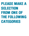 Please make a selection from one of the following categories